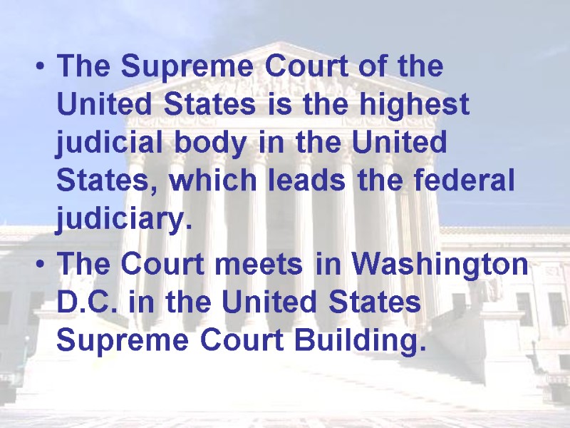 The Supreme Court of the United States is the highest judicial body in the